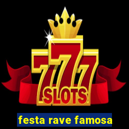 festa rave famosa